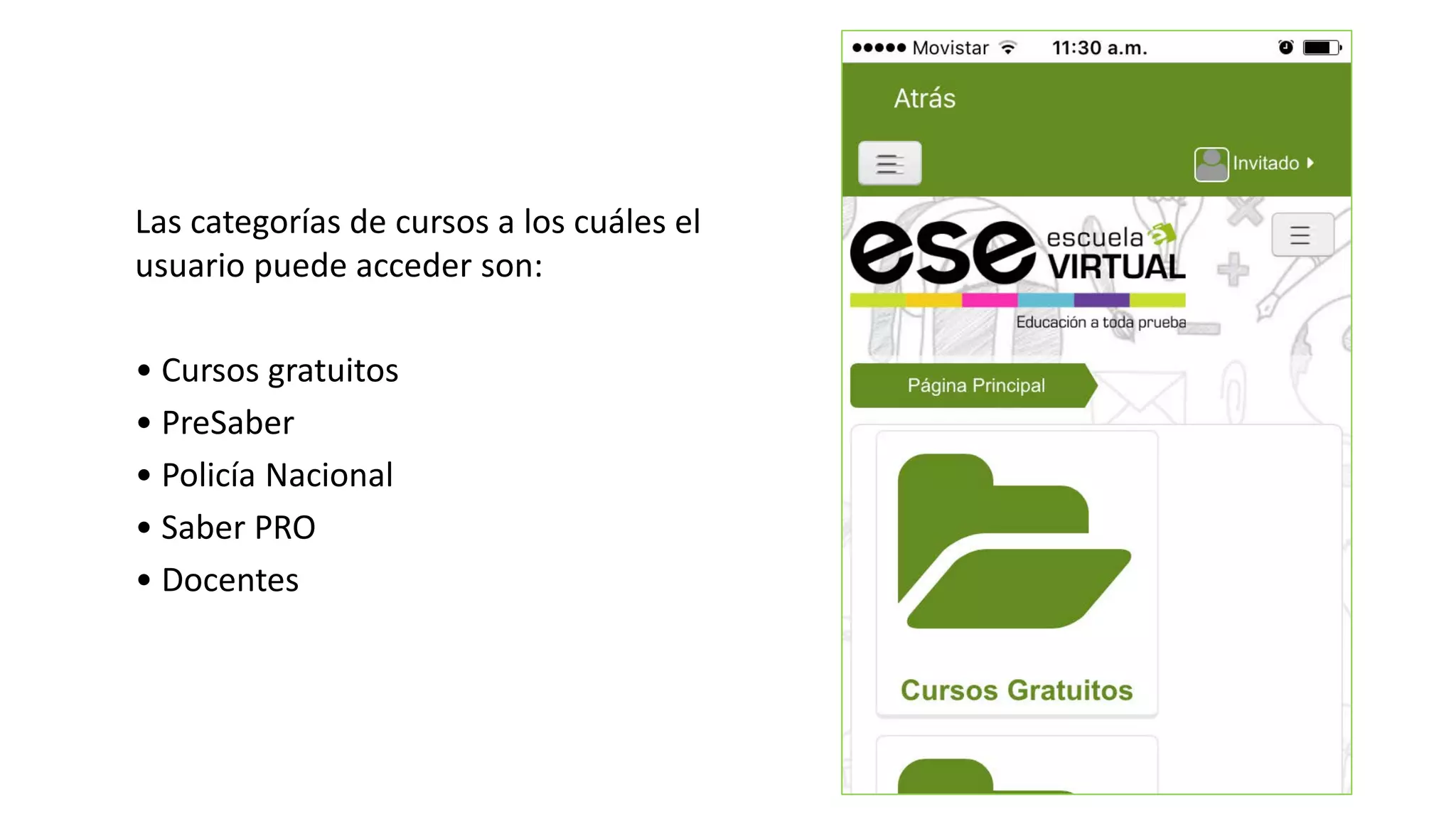 Las categorías de cursos a los cuáles el
usuario puede acceder son:
• Cursos gratuitos
• PreSaber
• Policía Nacional
• Saber PRO
• Docentes