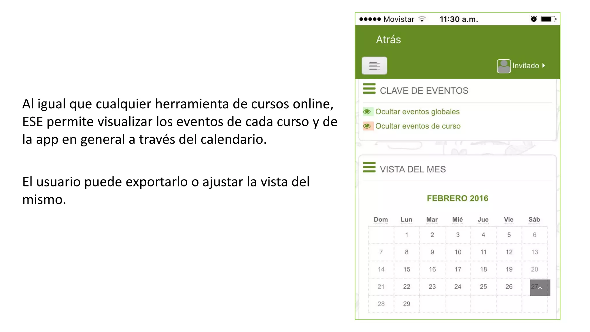 Al igual que cualquier herramienta de cursos online,
ESE permite visualizar los eventos de cada curso y de
la app en general a través del calendario.
El usuario puede exportarlo o ajustar la vista del
mismo.