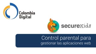 Control parental para
gestionar las aplicaciones web
 