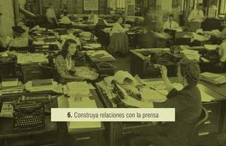 6. Construya relaciones con la prensa
 