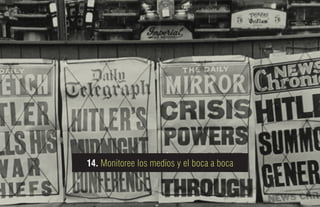 14. Monitoree los medios y el boca a boca
 