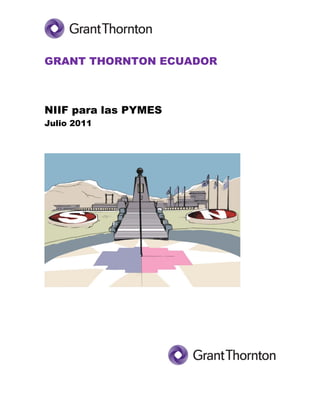 GRANT THORNTON ECUADOR



NIIF para las PYMES
Julio 2011




                         . 1
 