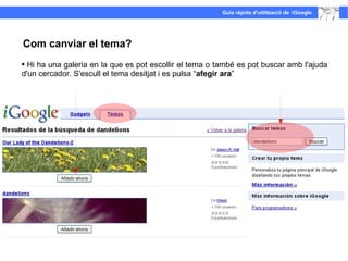 Hi ha una galeria en la que es pot escollir el tema o també es pot buscar amb l'ajuda d'un cercador. S'escull el tema desitjat i es pulsa “ afegir ara ”  Com canviar el tema?  