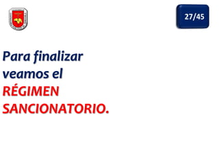 Para finalizar
veamos el
RÉGIMEN
SANCIONATORIO.

 