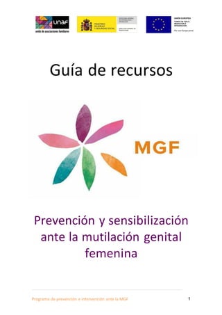 1Programa de prevención e intervención ante la MGF
Guía de recursos
Prevención y sensibilización
ante la mutilación genital
femenina
 