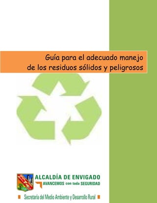 Guía para el adecuado manejo
de los residuos sólidos y peligrosos
 