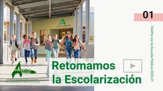 Retomamos
la Escolarización
FDAPAconlaEscuelaPública2020-21
01
 