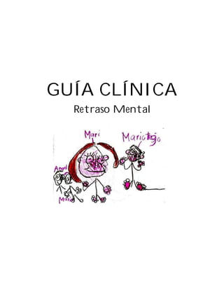 GUÍA CLÍNICA
Retraso Mental
 