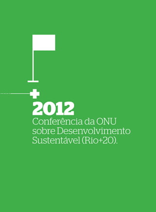 Guia Rio+20   2.
CEBDS	FBDS    Histórico




          2012 da ONU
          Conferência
          sobre Desenvolvimento
          Sustentável (Rio+20).
 