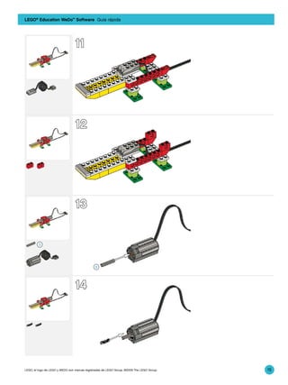 LEGO® Education WeDo™ Software Guía rápida



                                      11
                                      11




                                      12
                                      12




9580_BK2.indd 9

9580_BK2.indd 9
                                      13
                                      13                                                        3/30/09 2:28:28 PM

                                                                                                3/30/09 2:28:28 PM




                                      14
                                      14




    9580_BK2.indd 10                                                                                3/30/09 2:28:34 PM

    9580_BK2.indd 10
     LEGO, el logo de LEGO y WEDO son marcas registradas de LEGO Group. ©2009 The LEGO Group.
                                                                                                    3/30/09 2:28:34 PM
                                                                                                                         15
 