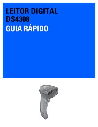 LEITOR DIGITAL
DS4308
GUIA RÁPIDO
 