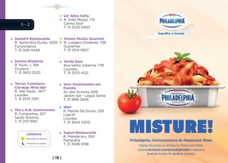 Un’ Altra Volta
                                      R. Grão Mogol, 715
   S-Z                                Carmo Sion
                                      T. 31 3225 0403


SantaFé Restaurante                   Verano Studio Gourmet
R. Santa Rita Durão, 1000             R. Ludgero Dolabela, 738
Funcionários                          Guitierrez
T. 31 3261 6446                       T. 31 2514 9927


Sorriso Risoteria                     Verde Gaio
R. Pium- I, 784                       Rua Santa Catarina, 778
Cruzeiro                              Lourdes
T. 31 3653 2023                       T. 31 3275 4122


Terroir Comidaria                     Vero Gastronomia em
Cervejas Wine Bar                     Família
R. São Paulo , 1877                   Av. das Árvores, 606
Lourdes                               Jardim Ipê - Lagoa Santa
T. 31 2514 7051                       T. 31 3681 2506

                                      Wari
The L.A.B. Gastronomia                R. Marilia De Dirceu, 226
R. Congonhas, 527                     Loja 01
Santo Antônio                         Lourdes
T. 31 2511 9187                       T. 31 3024 4300


       LEGENDA
                                      Xapuri Restaurante
                                      R. Mandacaru, 260
       Participa no almoço
                                      Pampulha
       Participa no jantar            T. 31 3496 6198



                             | 18 |
 