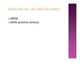 ž ARFSIS
ž SIASIS (próxima semana)
 