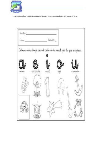 DESEMPEÑO: DISCRIMINAR VISUAL Y AUDITIVAMENTE CADA VOCAL
 