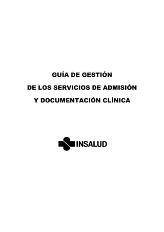 GUÍA DE GESTIÓN
DE LOS SERVICIOS DE ADMISIÓN
Y DOCUMENTACIÓN CLÍNICA
 