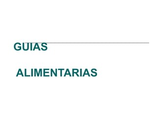 GUIAS

ALIMENTARIAS
 