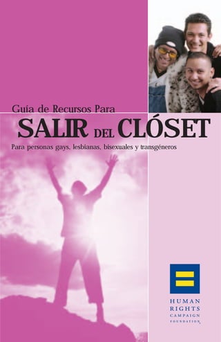 Guía de Recursos Para

SALIR DEL CLÓSET
Para personas gays, lesbianas, bisexuales y transgéneros

 