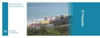 Restaurante e Bar à beira mar 
16 
O Paquete 
Telefone: 
296 884 645  