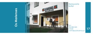 Tel.: 
296 882 243 
E-Mail: 
centralpub@sdmsa.pt 
Os Marienses 
17 
Restaurante 
Buffet  