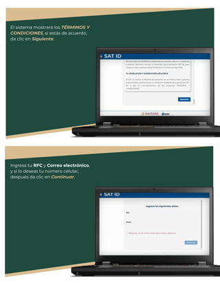 El sistema mostrará los TÉRMINOS Y
CONDICIONES, si estás de acuerdo,
da clic en Siguiente.
Ingresa tu RFC y Correo electrónico,
y si lo deseas tu número celular,
después da clic en Continuar.
 