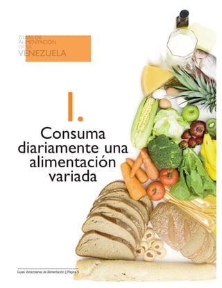 I.Consuma
diariamente una
alimentación
variada
Guias Venezolanas de Alimentación || Página 9
 
