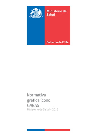 Normativa
gráfica ícono
GABAS
Ministerio de Salud - 2015
 