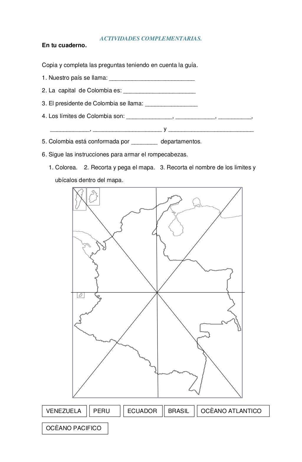 ACTIVIDADES COMPLEMENTARIAS.En tu cuaderno.Copia y completa las preguntas teniendo en cuenta la guía.1. Nuestro país se ll...