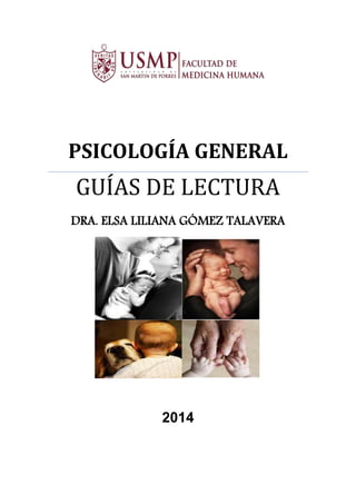 PSICOLOGÍA GENERAL
GUÍAS DE LECTURA
DRA. ELSA LILIANA GÓMEZ TALAVERA
2014
 