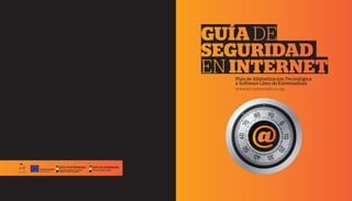 GUÍA DE
SEGURIDAD
EN INTERNET
  Plan de Alfabetización Tecnológica
  y Software Libre de Extremadura
  www.nccextremadura.org
 