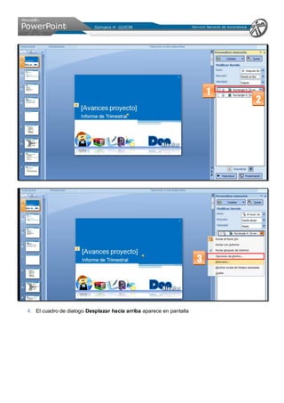 4. El cuadro de dialogo Desplazar hacia arriba aparece en pantalla
1
2
3
 