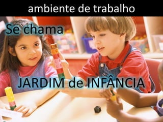 ambiente de trabalho
 