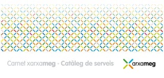 Carnet xarxameg · Catàleg de serveis
 