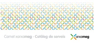Carnet xarxameg · Catàleg de serveis
       xarxameg
 
