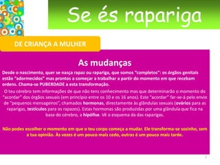 Os parceiros decidem livremente e de igual forma o seu relacionamento sexual. Em contrapartida, não é aceitável:Forçar outra pessoa a ter um relacionamento sexual sob ameaça ou chantagem e usando a violência (física e/ou psíquica). Ninguém tem o direito de impor um acto sexual a outra pessoa;