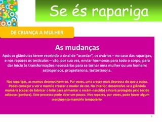 Tratar mulheres e homens como objectos sexuais.6