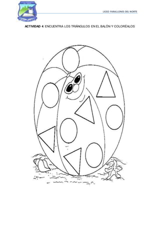 LICEO FARALLONES DEL NORTE
ACTIVIDAD 4: ENCUENTRA LOS TRIÁNGULOS EN EL BALÓN Y COLORÉALOS
 