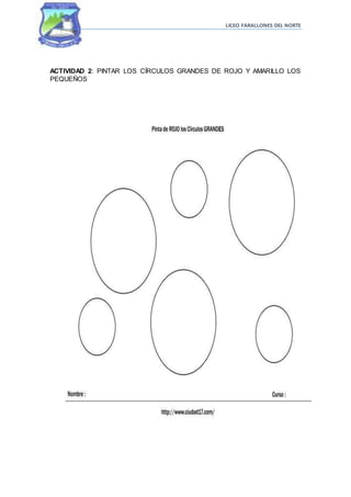 LICEO FARALLONES DEL NORTE
ACTIVIDAD 2: PINTAR LOS CÍRCULOS GRANDES DE ROJO Y AMARILLO LOS
PEQUEÑOS
 