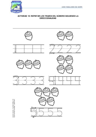LICEO FARALLONES DEL NORTE
ACTIVIDAD 10: REPINTAR LOS TRAZOS DEL NÚMERO SIGUIENDO LA
DIRECCIONALIDAD
 