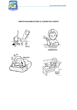 LICEO FARALLONES DEL NORTE
HABITOS SALUDABLES PARA EL CUIDADO DEL CUERPO
 