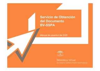 Servicio de Obtención
del Documento
BV-SSPA

Manual de usuarios del SOD
 