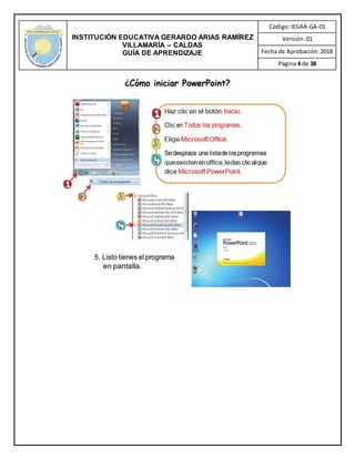 INSTITUCIÓN EDUCATIVA GERARDO ARIAS RAMÍREZ
VILLAMARÍA – CALDAS
GUÍA DE APRENDIZAJE
Código: IEGAR-GA-01
Versión: 01
Fecha de Aprobación: 2018
Página 4 de 38
 