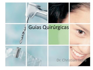 Guías Quirúrgicas




           Dr. Christian Tagle
 
