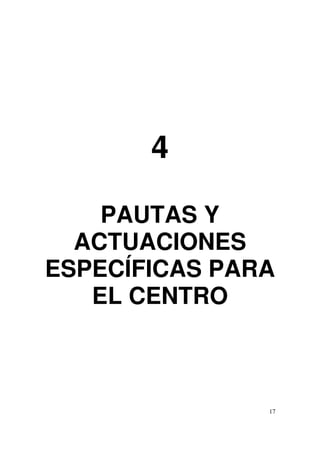 17
4
PAUTAS Y
ACTUACIONES
ESPECÍFICAS PARA
EL CENTRO
 