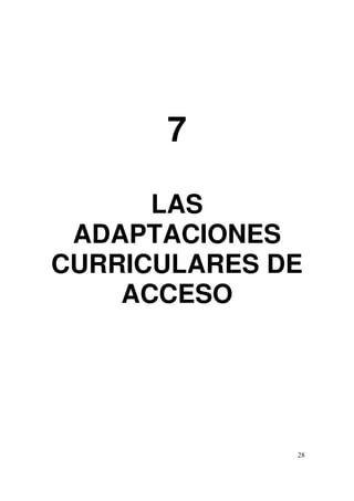 28
7
LAS
ADAPTACIONES
CURRICULARES DE
ACCESO
 