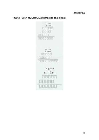 64
ANEXO 12A
GUIA PARA MULTIPLICAR (más de dos cifras)
 
