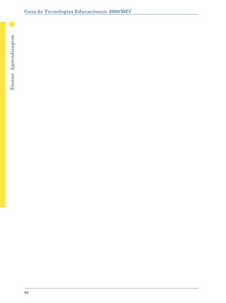 Ensino Aprendizagem   Guia de Tecnologias Educacionais 2009/MEC




                      94
 
