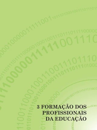 Guia de Tecnologias Educacionais 2009/MEC




3 FORMAÇÃO DOS
  PROFISSIONAIS
   DA EDUCAÇÃO
                                        95
 