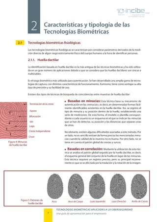 TECNOLOGÍAS BIOMÉTRICAS APLICADAS A LA CIBERSEGURIDAD
Una guía de aproximación para el empresario7
Tecnologías biométricas...