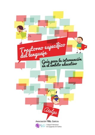 Trastorno específico
del lenguaje
Guía para la intervención
en el ámbito educativo
 