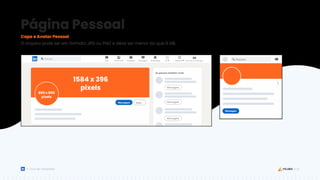 22
Guia de Templates
Página Pessoal
Capa e Avatar Pessoal
O arquivo pode ser em formato JPG ou PNG e deve ser menor do que 8 MB.
1584 x 396
pixels
800 x 800
pixels
 